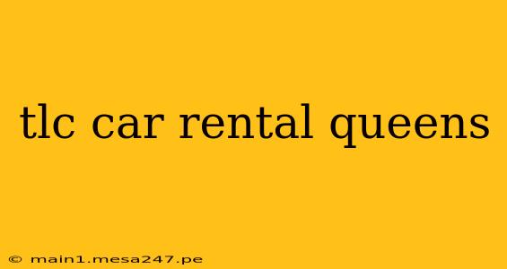 tlc car rental queens