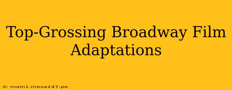 Top-Grossing Broadway Film Adaptations