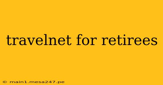 travelnet for retirees