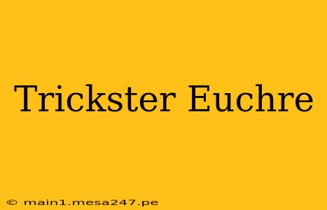 Trickster Euchre