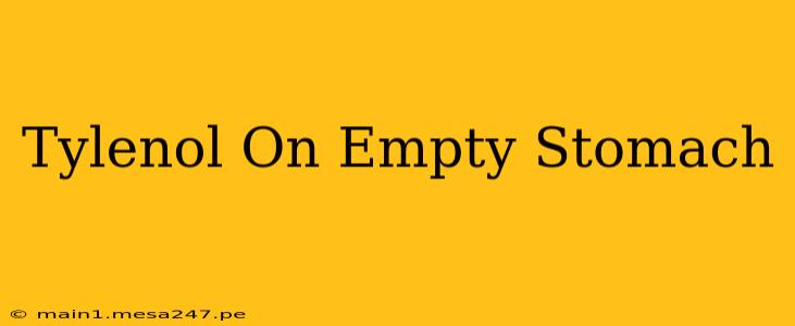 Tylenol On Empty Stomach
