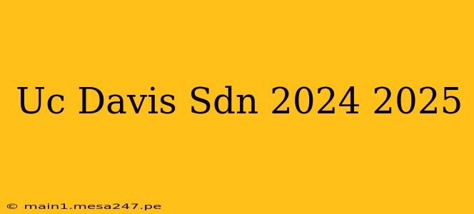 Uc Davis Sdn 2024 2025