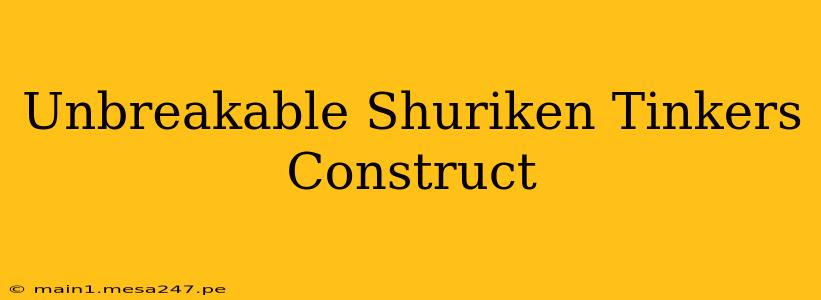 Unbreakable Shuriken Tinkers Construct