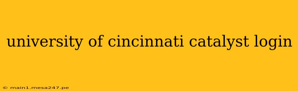 university of cincinnati catalyst login