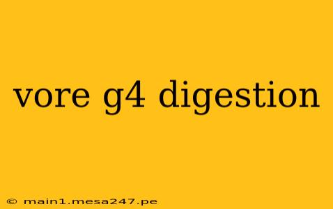 vore g4 digestion