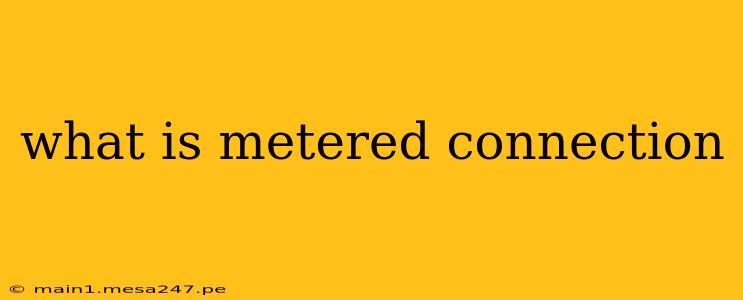 what is metered connection