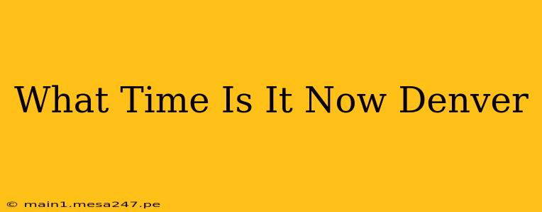 What Time Is It Now Denver
