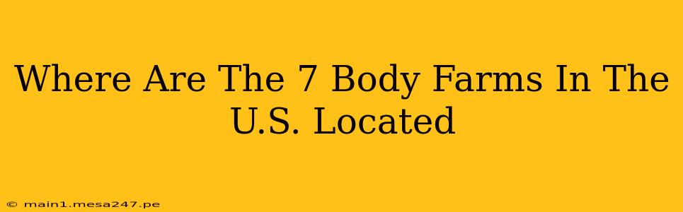 Where Are The 7 Body Farms In The U.S. Located