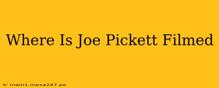 Where Is Joe Pickett Filmed