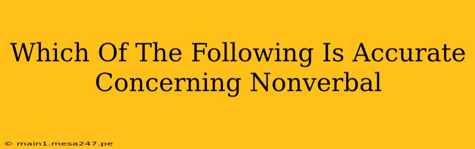 Which Of The Following Is Accurate Concerning Nonverbal