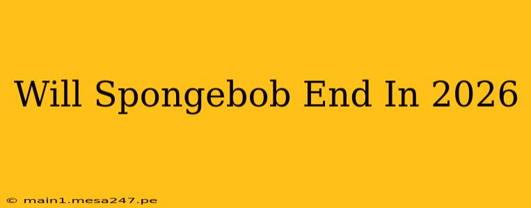 Will Spongebob End In 2026