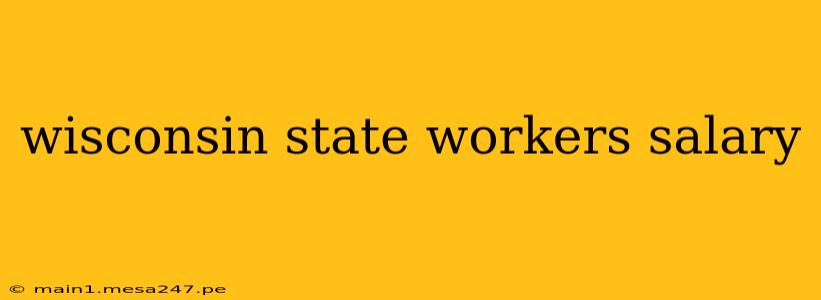 wisconsin state workers salary