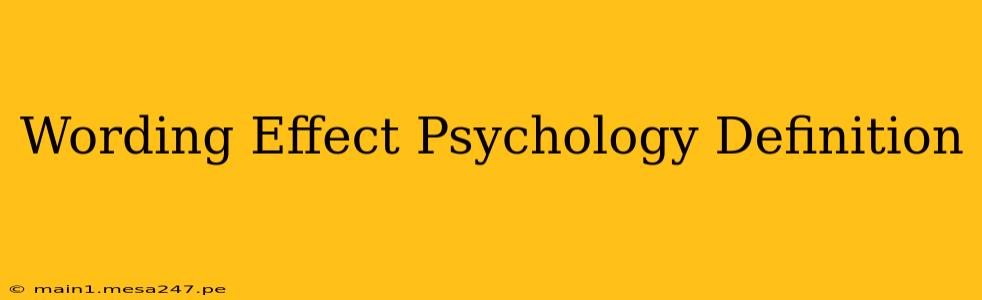 Wording Effect Psychology Definition