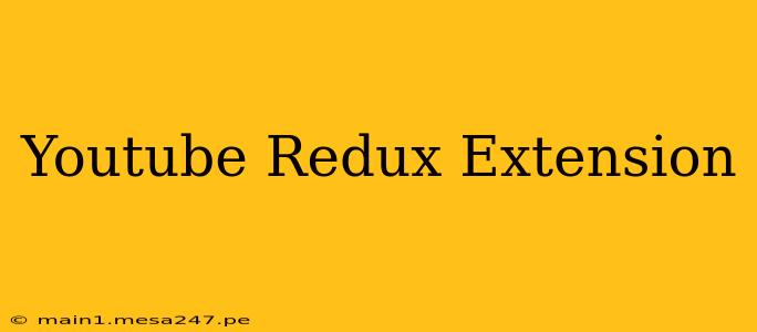 Youtube Redux Extension
